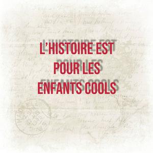L'Histoire est pour les enfants cools
