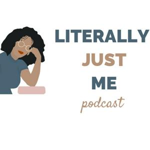 Écoutez literally, just me - a TV podcast dans l'application