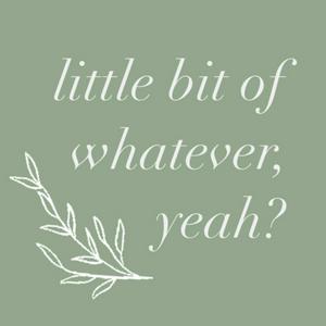 little bit of whatever, yeah?