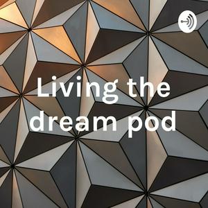 Living the dream pod