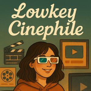 Lowkey Cinephile 🍿