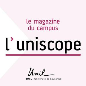 Écoutez L'uniscope - Le magazine du campus de l'UNIL dans l'application