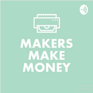 Makers Make Money