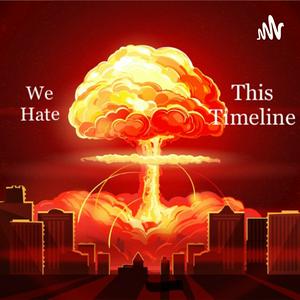 We Hate this Timeline