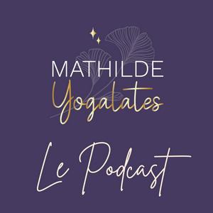 Mathilde Yogalates : le podcast