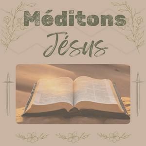 Méditons Jésus