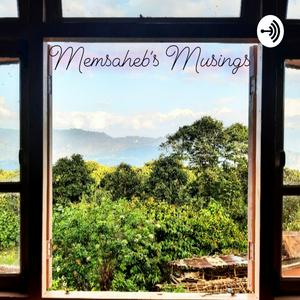 Memsaheb's Musings