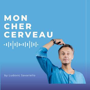 Écoutez Mon cher cerveau : le podcast qui fournit la notice d'utilisation ! dans l'application