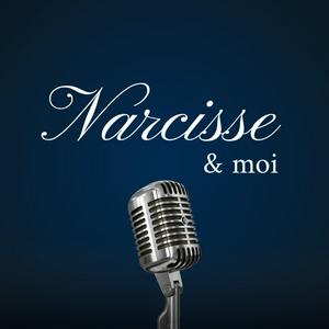 Narcisse et moi - Podcast
