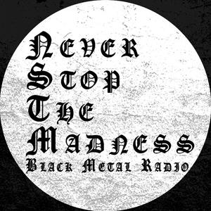 Never Stop The Madness - Black Metal Radio