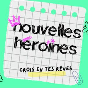 Nouvelles Héroïnes, des histoires vraies de femmes inspirantes pour grandir en confiance