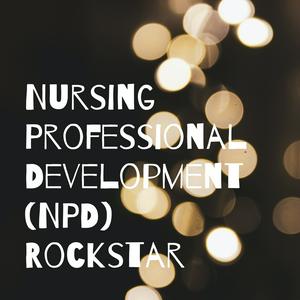 Nursing Professional Development (NPD) Rockstar