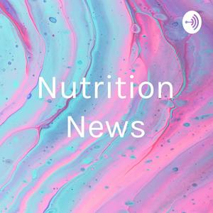 Nutrition News