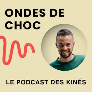 ONDES DE CHOC - Podcast Kiné