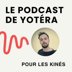 Le Podcast de Yotéra - Kiné