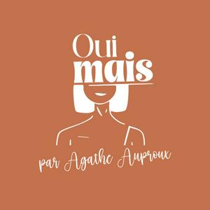 OUI, MAIS par Agathe Auproux