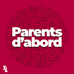 Écoutez Parents d'abord by Télé-Loisirs dans l'application