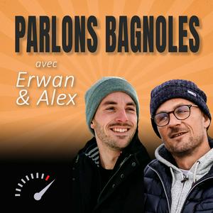 Parlons Bagnoles, avec Erwan & Alex