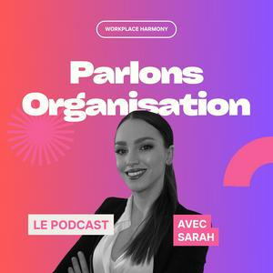 Parlons organisation, avec Sarah
