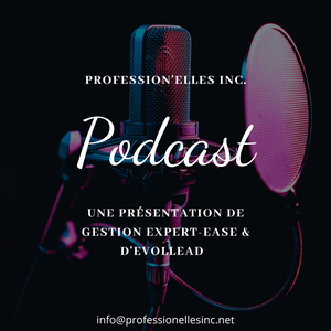 Profession'elles inc. Le podcast !