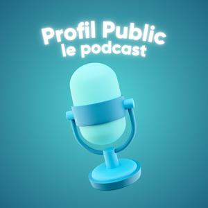 Profil Public le Podcast