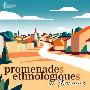 Écoutez Promenades ethnologiques en Lorraine dans l'application