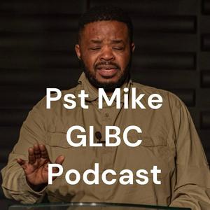 Pst Mike GLBC Podcast