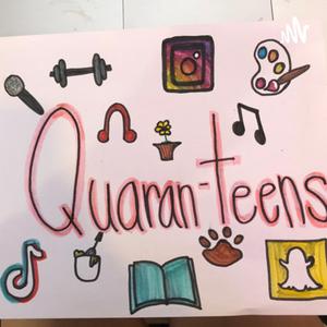 Quaren-teens