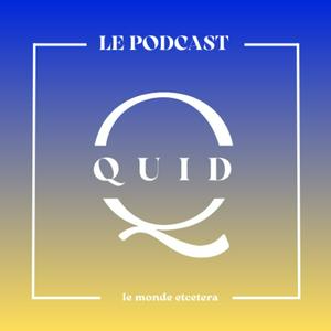 Quid Le Podcast