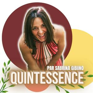 QUINTESSENCE - Par Sabrina Gibiino