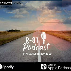 R-81 PODCAST with Mpho Moshobane