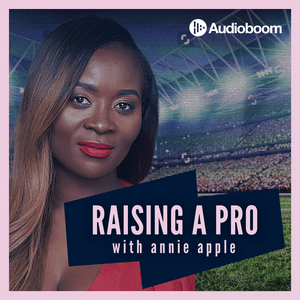 Raising A Pro with Annie Apple