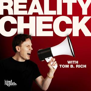Reality Check with Tom B. Rich