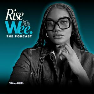 Rise With Wee - The Podcast