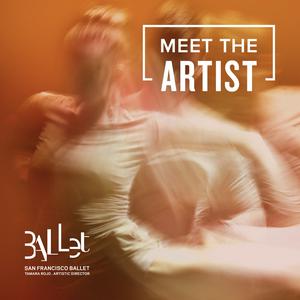 San Francisco Ballet - Meet the Artist