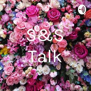 S&S Talk