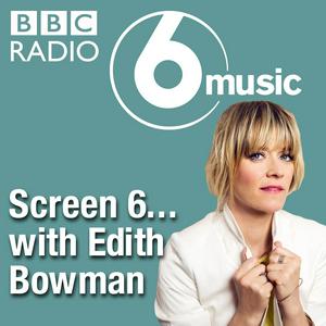 Screen 6… with Edith Bowman