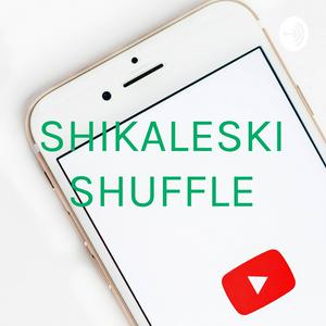 shikaleski shufflw