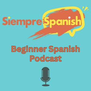 Siempre Spanish Beginner Podcast