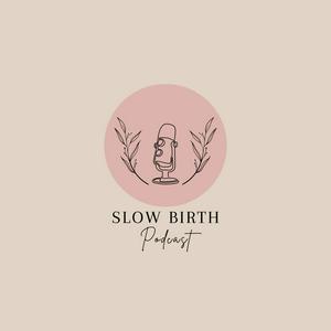 Slow Birth