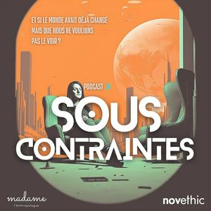 Sous contraintes, le podcast de la transition socio-écologique