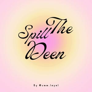 SPILL the Deen