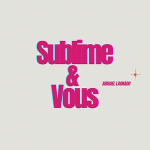 Sublime & Vous by Abigael Lagnado