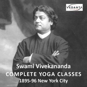 Swami Vivekananda: The Complete Yoga Classes 1895-96 NYC