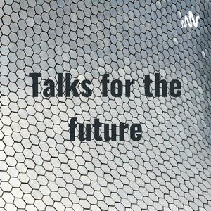Talks for the future