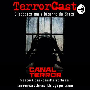 TerrorCast - O podcast mais bizarro do Brasil