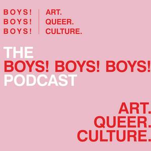 The BOYS! BOYS! BOYS! Podcast