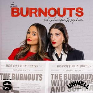The Burnouts with Phoebe & Sophia