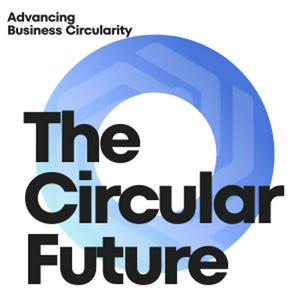 The Circular Future - Advancing Business Circularity