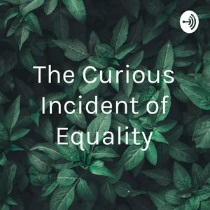 The Curious Incident of Equality
